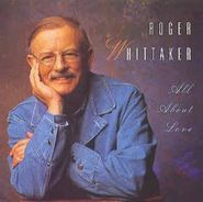 Roger Whittaker, All About Love (CD)