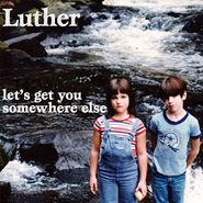 Luther, Let's Get You Somewhere Else [Limited Edition, Colored Vinyl] (LP)