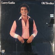 Larry Gatlin, Oh! Brother (LP)