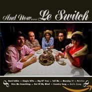 Le Switch, And Now...le Switch (CD)