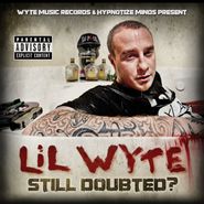 Lil' Wyte, Still Doubted? (CD)