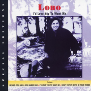 Lobo, I'd Love You To Want Me (CD)