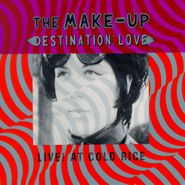 The Make-Up, Destination: Love - Live! At Cold Rice [Remastered 2012 Issue] (LP)