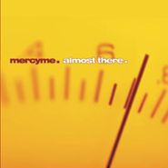 MercyMe, Almost There (CD)