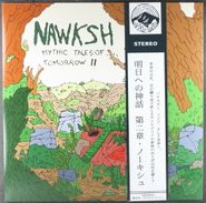 Nawksh, Mythic Tales Of Tomorrow II [Japanese Issue] (LP)