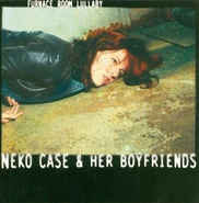 Neko Case & Her Boyfriends, Furnace Room Lullaby (CD)