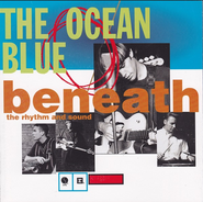 The Ocean Blue, Beneath The Rhythm And Sound (CD)