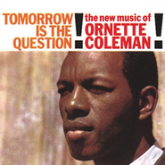 Ornette Coleman, Tomorrow Is The Question! (CD)