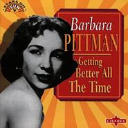 Barbara Pittman, Getting Better All The Time (CD)