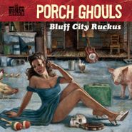 Porch Ghouls, Bluff City Ruckus (CD)