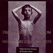 Premature Ejaculation, Necessary Discomforts (CD)