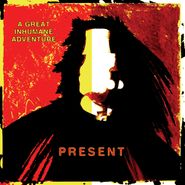 The Present, A Great Inhumane Adventure (CD)