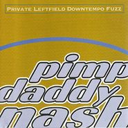 Pimp Daddy Nash, Private Leftfield Downtempo Fuzz (CD)