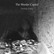 The Murder Capital, Feeling Fades (7")