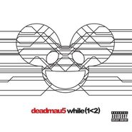 Deadmau5, While (1<2) (LP)