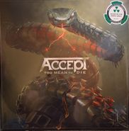 Accept, Too Mean To Die [Glow In The Dark Vinyl] (LP)