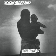 Toxic Waste, Belfast (LP)