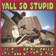 Yall So Stupid, Van Full Of Pakistans (CD)