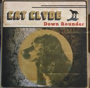 Cat Clyde, Down Rounder (LP)