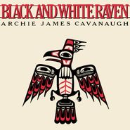 Archie James Cavanaugh, Black & White Raven [White Vinyl] (LP)