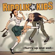 Riddlin' Kids, Hurry Up And Wait (CD)