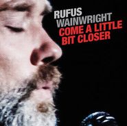 Rufus Wainwright, Come A Little Bit Closer [Black Friday Red Vinyl] (7")