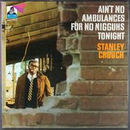 Stanley Crouch, Ain't No Ambulances For No Nigguhs Tonight [1969 Laminated Gatefold] (LP)
