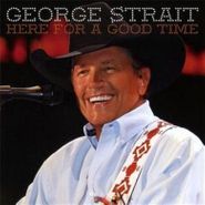 George Strait, Here For A Good Time (CD)