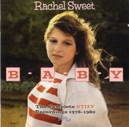 Rachel Sweet, B-A-B-Y: The Complete Stiff Recordings 1978-1980 (CD)