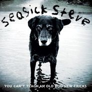 Seasick Steve, You Can't Teach An Old Dog New Tricks (LP)