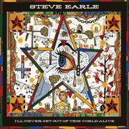 Steve Earle, I'll Never Get Out Of This World Alive (LP)