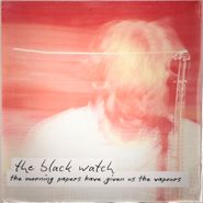 The Black Watch, Morning Papers Have Given Us The Vapours (LP)