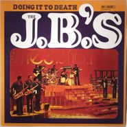 The J.B.'s, Doing It To Death [2016 150 Gram Vinyl] (LP)