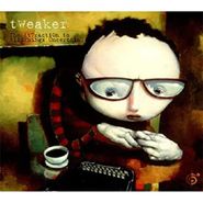 tweaker, The Attraction To All Things Uncertain (CD)