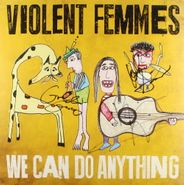 Violent Femmes, We Can Do Anything [Autographed, Clear Yellow Vinyl] (LP)