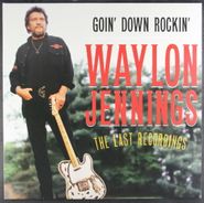 Waylon Jennings, Going Down Rockin: The Last Recordings [2013 Sundazed] (LP)