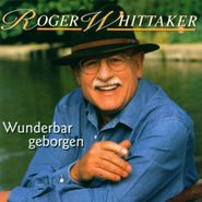 Roger Whittaker, Wonderbar Geborgen [Import] (CD)