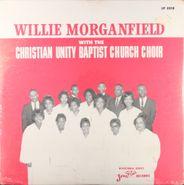 Willie Morganfield, Willie Morganfield With The Christian Unity Baptist Church Choir (LP)