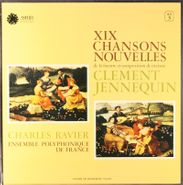 Charles Ravier, XIX Chansons Nouvelle De La Facture Et Composition De Maistre Clement Jennequin [1977 French Issue] (LP)