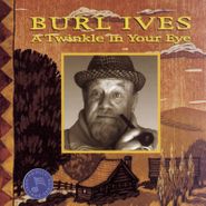 Burl Ives, A Twinkle In Your Eye (CD)