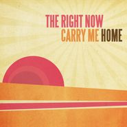 The Right Now, Carry Me Home (CD)