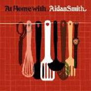 Aidan Smith, At Home With Aidan Smith (CD)