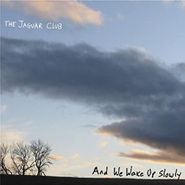 The Jaguar Club, And We Wake Up Slowly (CD)