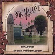 Bob Malone, Halloween And So What If It's Halloween(CD)