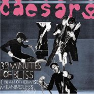 Caesars, 39 Minutes Of Bliss (In An Otherwise Meaningless World) (CD)