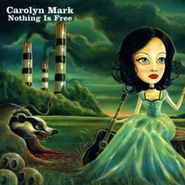 Carolyn Mark, Nothing Is Free (CD)