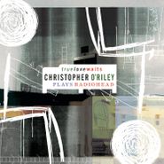 Christopher O'Riley, True Love Waits: Christopher O'Riley Plays Radiohead (CD)