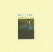 Chuck & Mary Perrin, Life Is a Stream (CD)