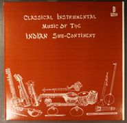 Unknown Artist, Classical Instrumental Music Of The Indian Sub-Continent (LP)