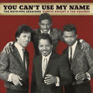 Curtis Knight, You Can't Use My Name: The RSVP/PPX Sessions (LP)